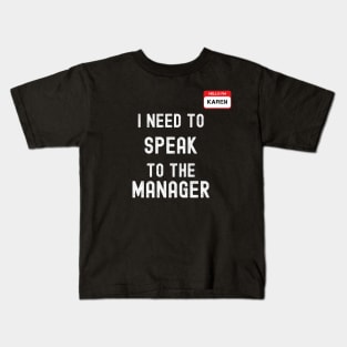 I Need To Speak To the Manager Kids T-Shirt